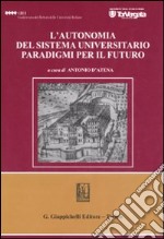 L'autonomia del sistema universitario. Paradigmi per il futuro. Atti del Convegno (Roma, 22 marzo 2006) libro