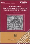 L'autonomia del sistema universitario. Paradigmi per il futuro. Atti del Convegno (Roma, 22 marzo 2006) libro di D'Atena A. (cur.)