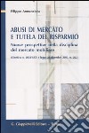 Abusi di mercato e tutela del risparmio. Nuove prospettive nella disciplina del mercato mobiliare libro di Annunziata Filippo