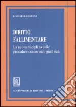 Diritto fallimentare. La nuova disciplina delle procedure concorsuali giudiziali libro