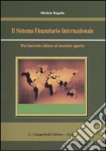 Il sistema finanziario internazionale. Dal mercato chiuso al mercato aperto