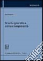 Teoria giuridica della complessità. Dalla «Polis primitiva» di Socrate ai «Mondi piccoli» dell'informatica. Un approccio educativo libro