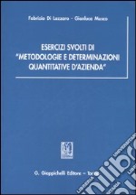 Esercizi svolti di «metodologie e determinazioni quantitative d'azienda» libro