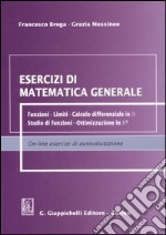 Esercizi di matematica generale. Funzioni, limiti, calcolo differenziale in R, studio di funzioni, ottimizzazione in R² libro