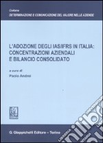 L'adozione degli IAS/IFRS in Italia: concentrazioni aziendali e bilancio consolidato