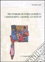 Tre itinerari di storia giuridica: i manoscritti, i giuristi, gli istituti libro