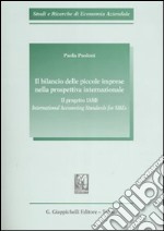 Il bilancio delle piccole imprese nella prospettiva internazionale. Il progetto IASB. International Accounting Standards for SMEs