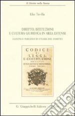 Diritto, istituzioni e cultura giuridica in area estense. Lezioni e percorsi di storia del diritto libro