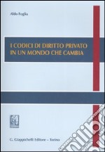 I codici di diritto privato in un mondo che cambia