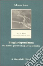 Biogiurisprudenza. Dal mercato genetico al self-service normativo libro