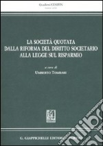 La società quotata dalla riforma del diritto societario alla legge sul risparmio libro