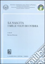 La nascita. I mille volti di un'idea libro