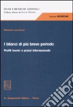 I bilanci di più breve periodo. Profili teorici e prassi internazionale libro