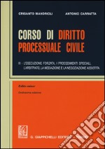 Corso di diritto processuale civile. Ediz. minore. Vol. 3: L' esecuzione forzata, i procedimenti speciali, l'arbitrato, la mediazione e la negoziazione assistita libro