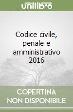 Codice civile, penale e amministrativo 2016 libro