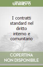 I contratti standard nel diritto interno e comunitario libro