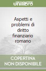 Aspetti e problemi di diritto finanziario romano