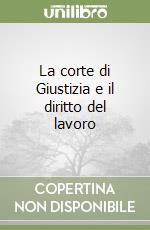 La corte di Giustizia e il diritto del lavoro libro