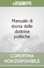 Manuale di storia delle dottrine politiche libro