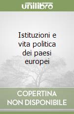 Istituzioni e vita politica dei paesi europei libro
