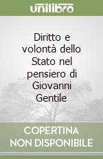 Diritto e volontà dello Stato nel pensiero di Giovanni Gentile libro