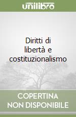 Diritti di libertà e costituzionalismo libro