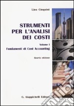 Strumenti per l'analisi dei costi. Vol. 1: Fondamenti di cost accounting libro