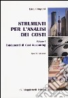 Strumenti per l'analisi dei costi. Vol. 1: Fondamenti di cost accounting libro di Cinquini Lino