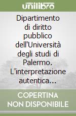 Dipartimento di diritto pubblico dell'Università degli studi di Palermo. L'interpretazione autentica della legge libro