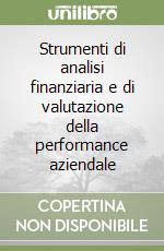 Strumenti di analisi finanziaria e di valutazione della performance aziendale