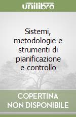 Sistemi, metodologie e strumenti di pianificazione e controllo