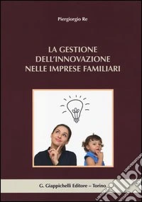 La gestione dell'innovazione nelle imprese familiari libro