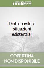 Diritto civile e situazioni esistenziali