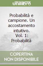 Probabilità e campione. Un accostamento intuitivo. Vol. 1: Probabilità libro