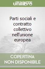 Parti sociali e contratto collettivo nell'unione europea libro