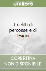 I delitti di percosse e di lesioni libro