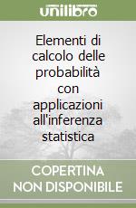 Elementi di calcolo delle probabilità con applicazioni all'inferenza statistica libro