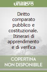 Diritto comparato pubblico e costituzionale. Itinerari di apprendimento e di verifica libro