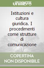 Istituzioni e cultura giuridica. I procedimenti come strutture di comunicazione