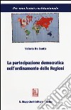 La partecipazione democratica nell'ordinamento delle regioni libro