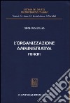 L'organizzazione amministrativa. Principi libro di Sciullo Girolamo
