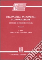 Razionalità, incertezza e informazione. Letture di microeconomia (2)