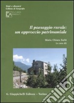 Il paesaggio rurale: un approccio patrimoniale libro