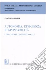 Autonomia, efficienza, responsabilità. Lineamenti costituzionali libro