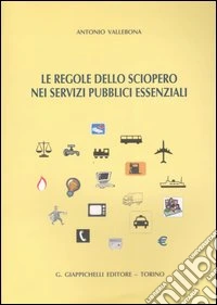 Le regole dello sciopero nei servizi pubblici essenziali libro