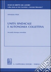 Unità sindacale e autonomia collettiva libro