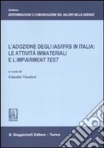 L'adozione degli IAS/IFRS in Italia: le attività immateriali e l'Impairment test libro