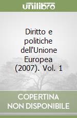 Diritto e politiche dell'Unione Europea (2007). Vol. 1 libro