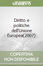 Diritto e politiche dell'Unione Europea(2007) libro