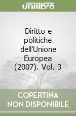 Diritto e politiche dell'Unione Europea (2007). Vol. 3 libro